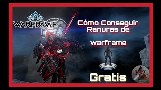 Ranuras de Warframe totalmente Gratis sin Gastar PLFácil y Rápido [upl. by Yadsnil191]