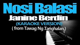 NOSI BALASI  Janine Berdin KARAOKE VERSION [upl. by Mafala803]