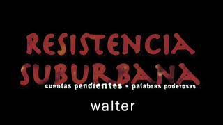 Walter  Resistencia Suburbana Cuentas Pendientes  Palabras Poderosas [upl. by Silado643]