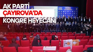 AK PARTİ ÇAYIROVA’DA KONGRE HEYECANI [upl. by Enileoj149]