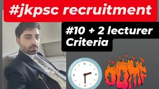 JKPSC102 LECTURE VACANCY RECRUITMENT PROCEDURECRITERIA FOR SELECTION 102 LECTURER [upl. by Dey482]