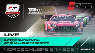 Part 3  Esports  Nordschleife 24 hours  Intercontinental GT Challenge Esports 2024 [upl. by Maon]