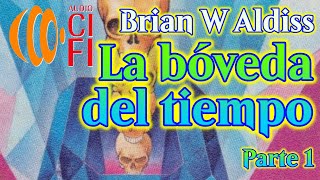 La bóveda del tiempo Brian W Aldiss Parte 1 [upl. by Romanas]