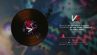 We are Going to Dance it La vamos a Bailar Dj Victor Kid [upl. by Eciram134]