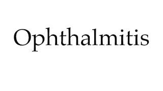 How to Pronounce Ophthalmitis [upl. by Kyla]