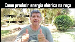 5 maneiras de ter energia elétrica na zona rural  Como produzir sua própria energia elétrica sítio [upl. by Ettezil]