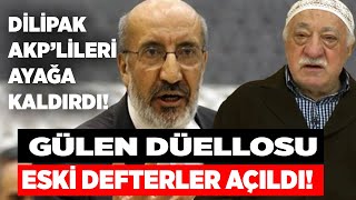 Abdurrahman Dilipak AKP’lileri ayağa kaldırdı Eski defterler açıldı Gülen düellosu [upl. by Izak868]