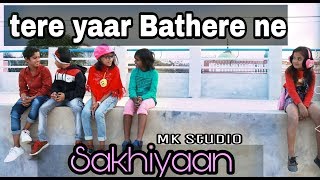 SAKHIYAAN  Tere Yaar Bathere ne  Child Cover  Maninder Buttar  Mk studio [upl. by Seaden]