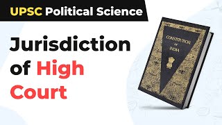 High Court  Jurisdiction of High Court  UPSC Political Science [upl. by Batista]