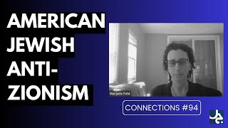 American Jewish AntiZionism w Marjorie N Feld  Connections with Mouin Rabbani 94 [upl. by Airekahs572]