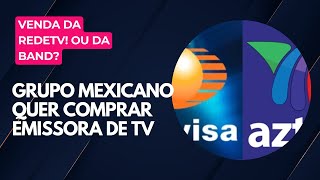 Grupo mexicano quer comprar emissora de TV [upl. by Chick]