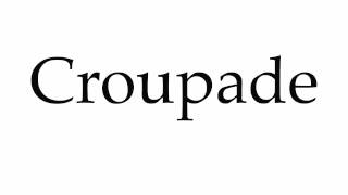 How to Pronounce Croupade [upl. by Anthea]