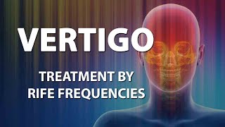 Vertigo  RIFE Frequencies Treatment  Energy amp Quantum Medicine with Bioresonance [upl. by Ahsenroc]