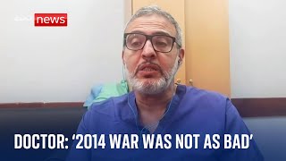 IsraelHamas war Even the 2014 war was not as bad as this says doctor in Gaza [upl. by Araic]