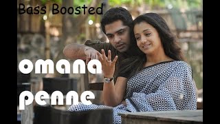 Omana Penne Song  Bass Boosted  Tamil [upl. by Tica]