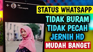 CARA AGAR STATUS WHATSAPP TIDAK BURAM  STATUS WA JERNIH HD [upl. by Domash663]