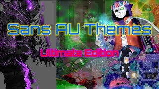 Sans AU Themes Ultimate Edition [upl. by Moulden234]