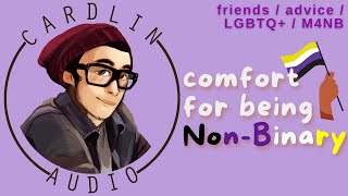 ASMR Voice Comfort For Being NonBinary M4NB LGBTQ Friends Advice [upl. by Comyns333]