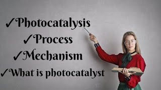 Photocatalysis  process  Mechanism  Photocatalyst [upl. by Flip121]