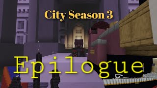 City Season 3 The Epilogue [upl. by Ennovehs853]