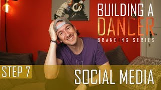 STEP 7  SOCIAL MEDIA  Building A Dancer  Branding Series [upl. by Aiym]