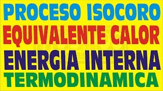 PROCESO ISOCORO EQUIVALENTE CALOR Y ENERGÍA INTERNA TERMODINÁMICA EJERCICIO RESUELTO [upl. by Aneert]