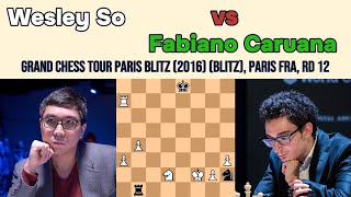 How to play chess Wesley So vs Fabiano Caruana  Grand Chess Tour Paris Blitz 2016 blitz rd 12 [upl. by Bullivant773]