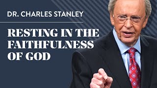 Resting in the Faithfulness of God – Dr Charles Stanley [upl. by Melisa767]