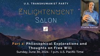 US Transhumanist Party Virtual Enlightenment Salon with Charlie Painter – Part 2 – June 30 2024 [upl. by Lugo]