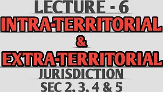 Sections 2 3 4 and 5 Intra Territorial and Extra Territorial Jurisdiction Lecture 6 [upl. by Leo51]