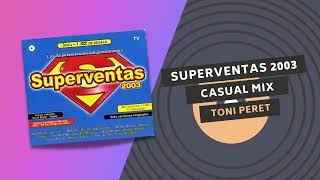 SUPERVENTAS 2003 ☄️  CASUAL MIX  Toni Peret [upl. by Ibrek]