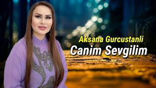 Aksana Gurcustanli  Canim Sevgilim Official Audio Music [upl. by Allayne801]