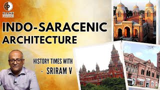 IndoSaracenic Architecture Combining Cultures Embracing History  Historian V Sriram [upl. by Bik]