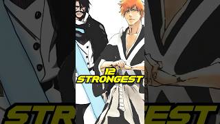 Top 12 STRONGEST characters in Bleach bleach bleachthousandyearbloodwar anime [upl. by Nnaaihtnyc]