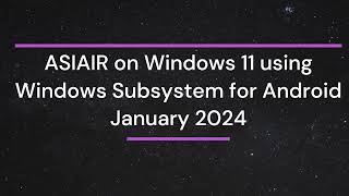 ASIAIR on Windows 11 using Windows Subsystem for Android [upl. by Halsey]