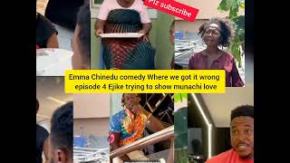 Emma Chinedu comedy Where we got it wrong episode 4 Ejike trying to show munachi love [upl. by Mall]