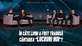 PODCAST quotLucruri Noiquot  în câte limbi a fost tradus cântecul quotLUCRURI NOIquot [upl. by Sivet]