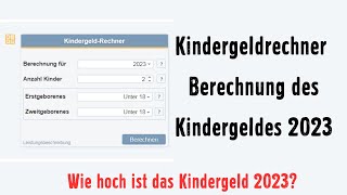 Kindergeldrechner  Berechnung des Kindergeldes 2023 [upl. by Ylellan]