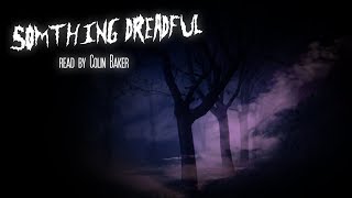 Something Dreadful Read By Colin Baker  Halloween Ghost Stories [upl. by Aer]