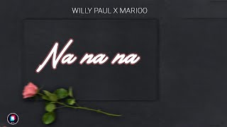 Willy paul Featuring Marioo  Na na na Official lyrics video [upl. by Ybbob631]