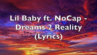 Lil Baby ft NoCap  Dreams 2 Reality Lyrics Explicit [upl. by Dorrehs]