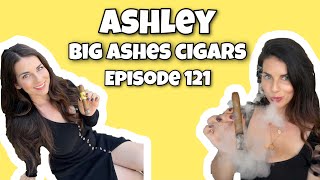 Big Ashes Cigars Ashley  Episode 121 [upl. by Hsirt409]