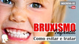 Bruxismo infantil Como evitar e tratar [upl. by Ynnel]