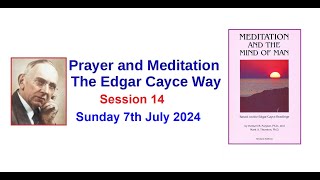 PRAYER AND MEDITATION  The Edgar Cayce Way  Session 14  7th July 2024 [upl. by Amalle]