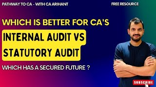 Internal Audit Vs Statutory Audit which is better for CAs  Practical Guidance for secured career [upl. by Repohtsirhc236]