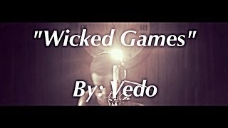 The Weeknd  Wicked Games quotCoverquot By VedoTheSinger [upl. by Morel]