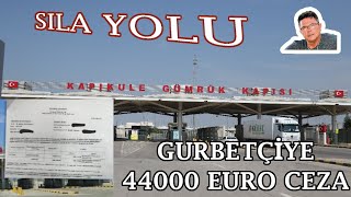 Sila Yolu YeniGurbetçiye 44000 euro Ceza [upl. by Brandy]