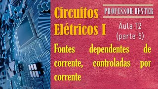 Fontes dependentes de corrente controladas por corrente  parte 5 da aula sobre fontes dependentes [upl. by Olegna]