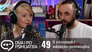 Anksioznost i anksiozni poremećaji  Dva i po psihijatra ep 49 [upl. by Eiramanad]