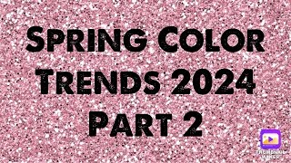 Spring Color Trends 2024 Part 2 [upl. by Elodea]